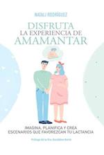 Disfruta La Experiencia de Amamantar