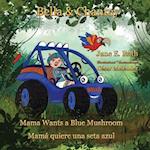 Bella &Chantey: Mama Wants a Blue Mushroom * Mamá quiere una seta azul 