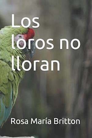 Los loros no lloran