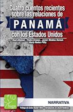 Cuatro Cuentos Recientes Sobre La Relacion de Panama Con Los Estados Unidos