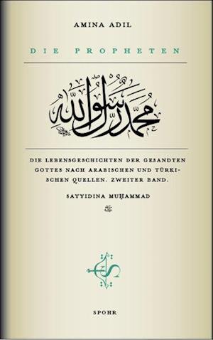 Die Propheten - Zweiter Band: Sayyidina Muhammad