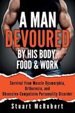 A Man Devoured by His Body, Food & Work