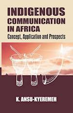 Indigenous Communication in Africa. Concept, Application and Prospects