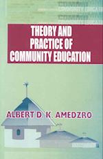 Theory and Practice of Community Education. A Comparative Study of Nordic, British, Canadian and Ghanaian Experiments