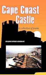 Cape Coast Castle. A Collection of Poems