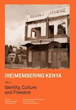 Remembering Kenya Vol 1 : Identity, Culture and Freedom
