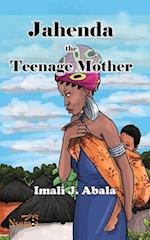 Jahenda the Teenage Mother