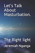 Let's Talk About Masturbation.