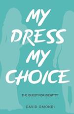 MY DRESS MY CHOICE: THE QUEST FOR IDENTITY 