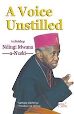 A Voice Unstilled. Archbishop Ndingi Mwana 'a Nzeki