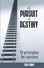 THE PURSUIT OF DESTINY : 10 principles for success 