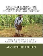 Practical Manual for Senior Secondary and College level Agriculture