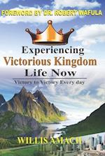 Experiencing Victorious Kingdom Life Now
