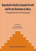 Reproductive Health, Economic Growth and Poverty Reduction in Africa. Frameworks of Analysis