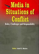 Media in Situations of Conflict. Roles Challenges and Responsibility