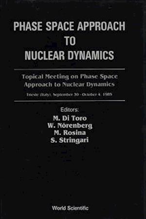 Phase Space Approach to Nuclear Dynamics - Proceedings of the Topical Meeting