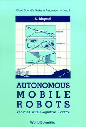 Autonomous Mobile Robots: Vehicles With Cognitive Control