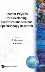 Reactor Physics For Developing Countries And Nuclear Spectroscopy Research
