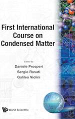 First International Course On Condensed Matter