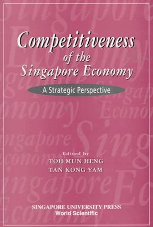 Competitiveness Of The Singapore Economy: A Strategic Perspective