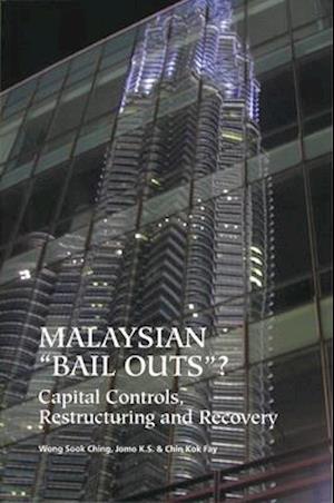 Malaysian 'bail Outs'? Capital Controls, Restructuring and Recovery