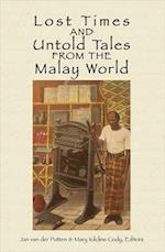 Lost Times and Untold Tales from the Malay World