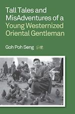 Tall Tales and Misadventures of a Young Westernized Oriental Gentleman
