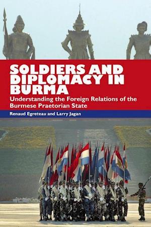 Soldiers and Diplomacy in Burma