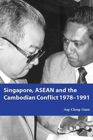 Guan, A:  Singapore, ASEAN and the Cambodian Conflict, 1978-