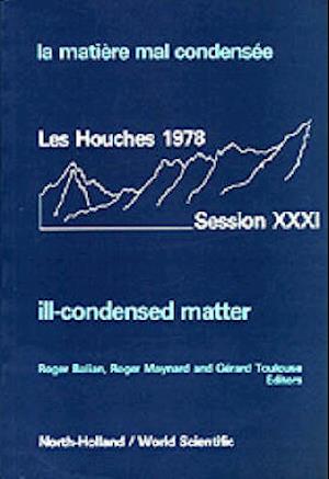 Ill-condensed Matter: Les Houches Session Xxxi