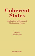 Coherent States: Applications In Physics And Mathematical Physics