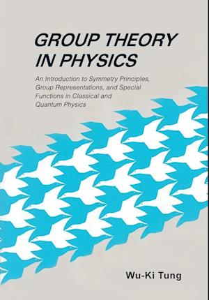 Group Theory In Physics: An Introduction To Symmetry Principles, Group Representations, And Special Functions In Classical And Quantum Physics