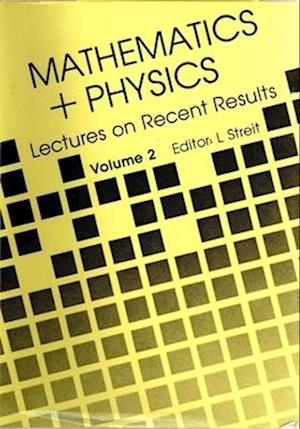 Mathematics + Physics: Lectures On Recent Results (Volume Ii)