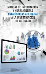Manual de informacion y herramientas estadisticas aplicadas a la investigacion de mercado