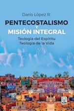 Pentecostalismo Y Misión Integral