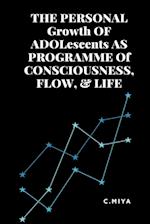 THE PERSONAL Growth OF ADOLescents AS PROGRAMME Of CONSCIOUSNESS, FLOW, & LIFE 