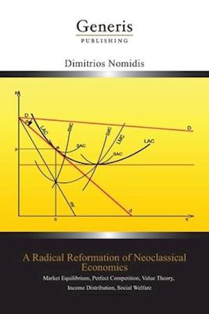 A Radical Reformation of Neoclassical Economics