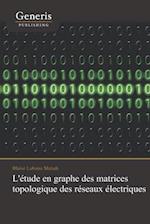 L'étude en graphe des matrices topologique des réseaux électriques