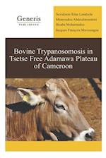 Bovine Trypanosomosis in Tsetse Free Adamawa Plateau of Cameroon