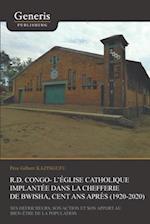 R.D. Congo - l'Église catholique implantée dans la Chefferie de Bwisha, cent après (1920-2020)