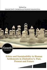 Ethics and Sustainability in Human Settlements in Zimbabwe's: Past, Present and Future 