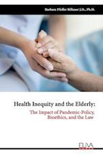 Health Inequity and the Elderly: The Impact of Pandemic-Policy, Bioethics, and the Law 