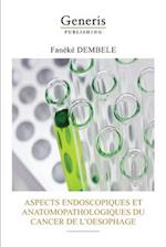 Aspects Endoscopiques Et Anatomopathologiques Du Cancer de l'Oesophage