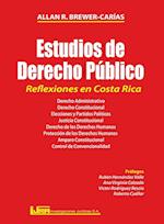 ESTUDIOS DE DERECHO PÚBLICO. REFLEXIONES EN COSTA RICA. Derecho administrativo, Derecho constitucional, Elecciones y partidos políticos, Justicia constitucional, Derecho de los derechos humanos, Amparo constitucional, Control de convencionalidad