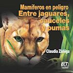 Mamíferos en peligro. Entre jaguares, cauceles y pumas