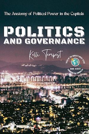 Politics and Governance-The Anatomy of Political Power in the Capitals: The Political History of Each Capital