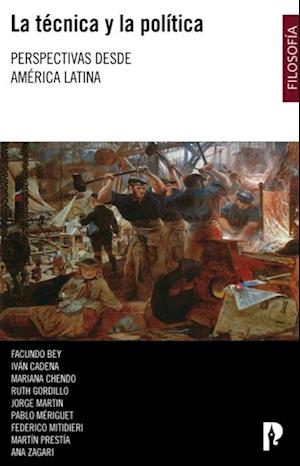 La técnica y la política. Perspectivas desde América Latina
