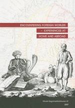 Encountering Foreign Worlds - Experiences at Home and Abroad