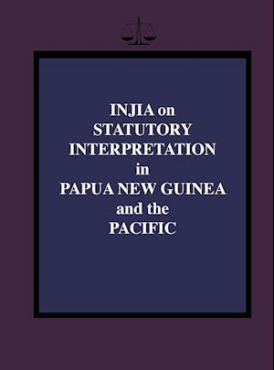 Injia on Statutory Interpretation in Papua New Guinea and the Pacific