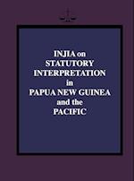 Injia on Statutory Interpretation in Papua New Guinea and the Pacific